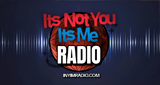 Its Not You Its Me Radio
